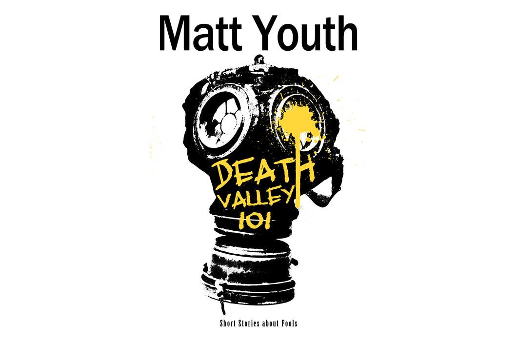 signed copy - DEATH VALLEY 101 - Short Stories About Fools - Matt Youth